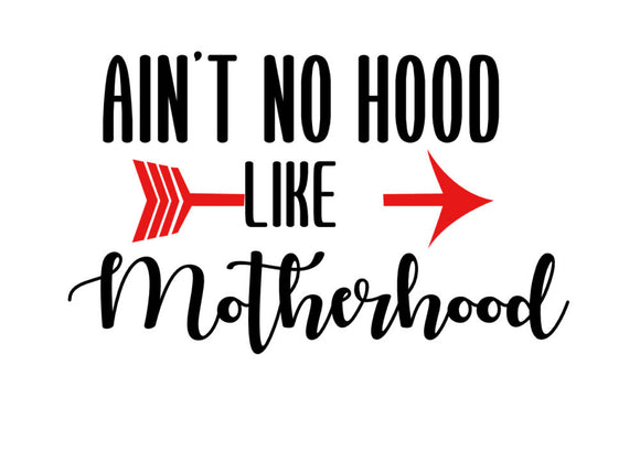 Aint no hood like motherhood - SVG FIL