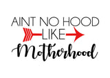 Aint no hood like motherhood - SVG FIL