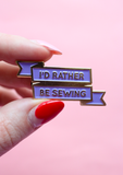 I`d rather be sewing - PIN